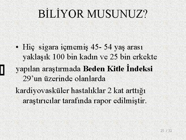 BİLİYOR MUSUNUZ? • Hiç sigara içmemiş 45 - 54 yaş arası yaklaşık 100 bin