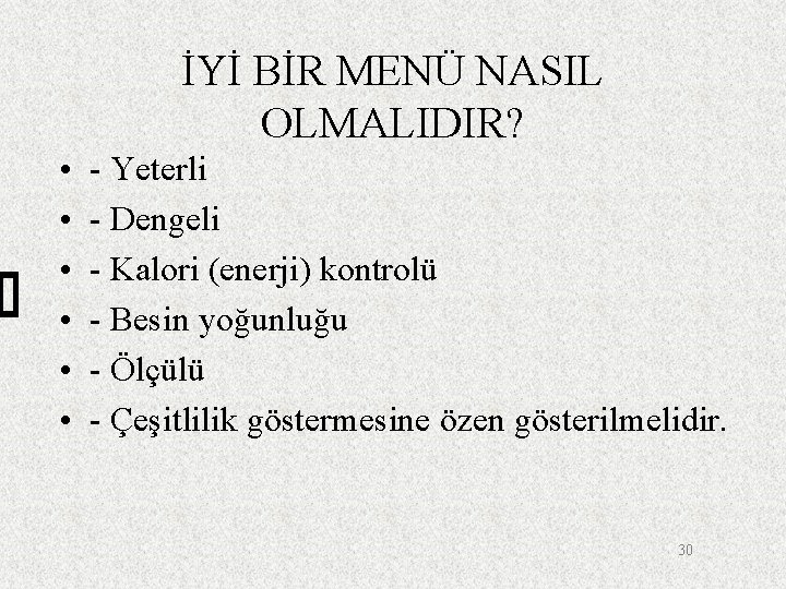 İYİ BİR MENÜ NASIL OLMALIDIR? • • • - Yeterli - Dengeli - Kalori