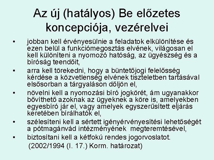 Az új (hatályos) Be előzetes koncepciója, vezérelvei • • • jobban kell érvényesülnie a