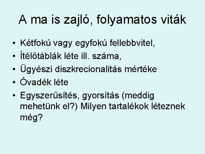 A ma is zajló, folyamatos viták • • • Kétfokú vagy egyfokú fellebbvitel, Ítélőtáblák