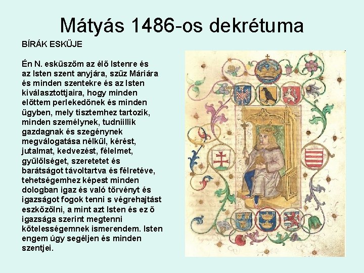 Mátyás 1486 -os dekrétuma BÍRÁK ESKÜJE Én N. esküszöm az élő Istenre és az