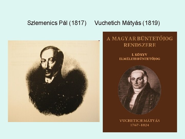 Szlemenics Pál (1817) Vuchetich Mátyás (1819) 