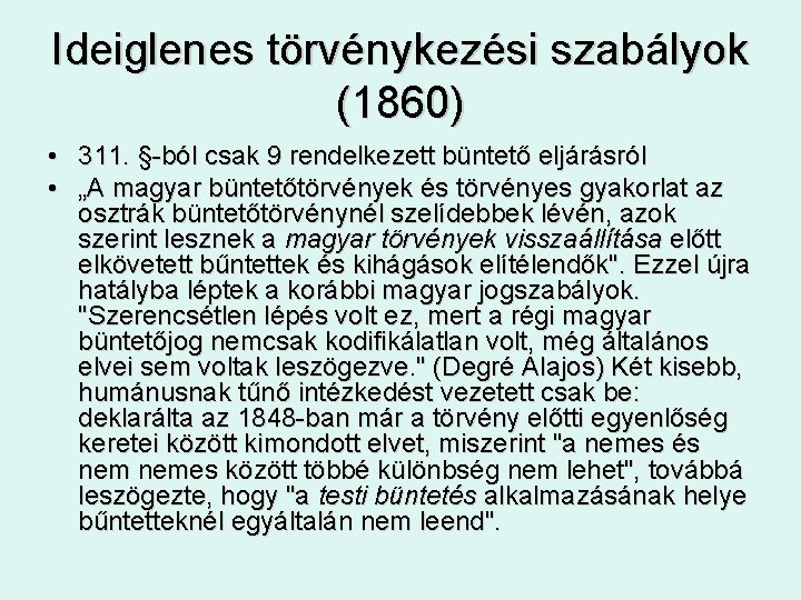 Ideiglenes törvénykezési szabályok (1860) • 311. §-ból csak 9 rendelkezett büntető eljárásról • „A