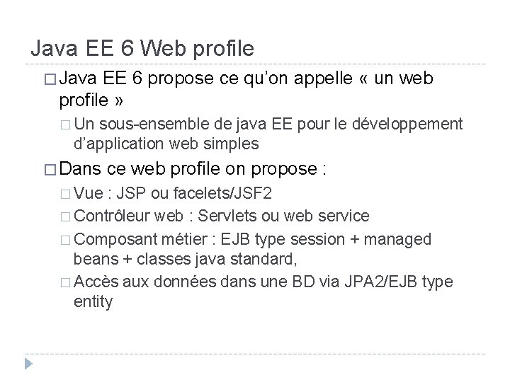 Java EE 6 Web profile � Java EE 6 propose ce qu’on appelle «