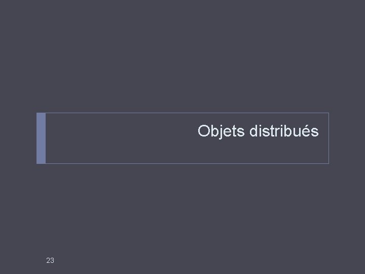 Objets distribués 23 