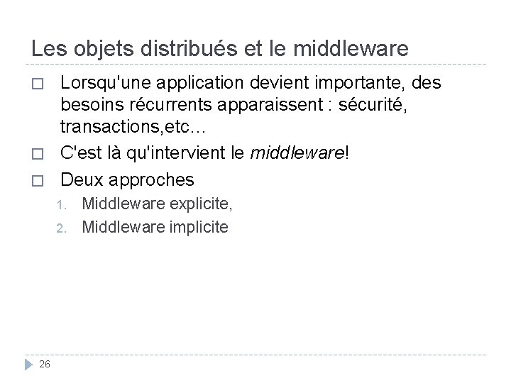 Les objets distribués et le middleware � � � Lorsqu'une application devient importante, des