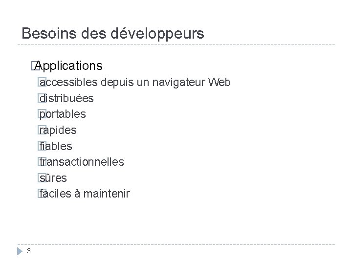 Besoins des développeurs � Applications � accessibles depuis un navigateur Web � distribuées �