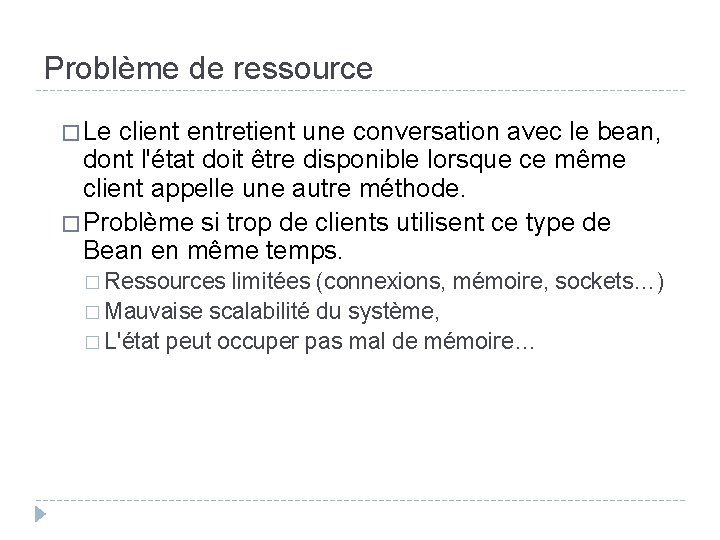 Problème de ressource � Le client entretient une conversation avec le bean, dont l'état