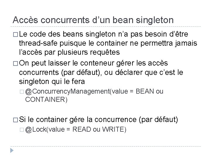 Accès concurrents d’un bean singleton � Le code des beans singleton n’a pas besoin