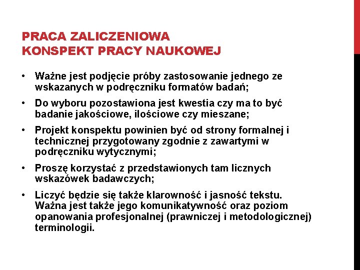 PRACA ZALICZENIOWA KONSPEKT PRACY NAUKOWEJ • Ważne jest podjęcie próby zastosowanie jednego ze wskazanych