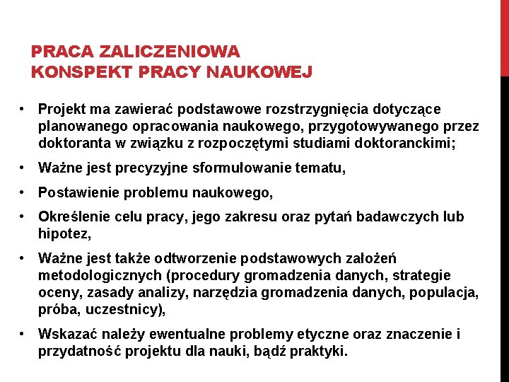 PRACA ZALICZENIOWA KONSPEKT PRACY NAUKOWEJ • Projekt ma zawierać podstawowe rozstrzygnięcia dotyczące planowanego opracowania