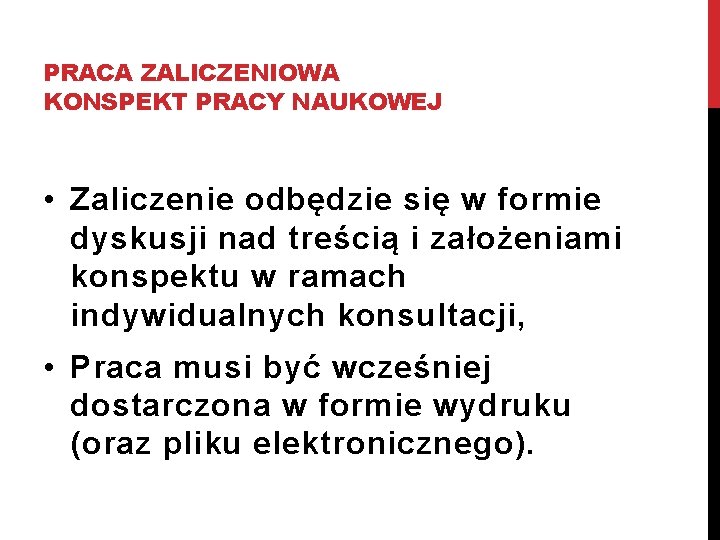 PRACA ZALICZENIOWA KONSPEKT PRACY NAUKOWEJ • Zaliczenie odbędzie się w formie dyskusji nad treścią