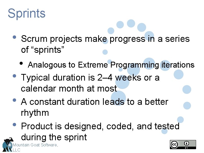 Sprints • Scrum projects make progress in a series of “sprints” • Analogous to