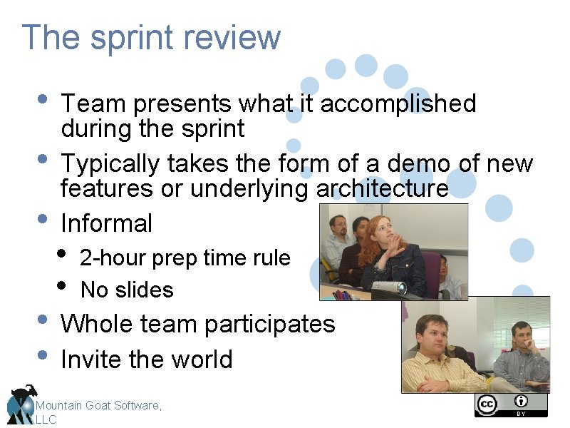 The sprint review • Team presents what it accomplished • • during the sprint