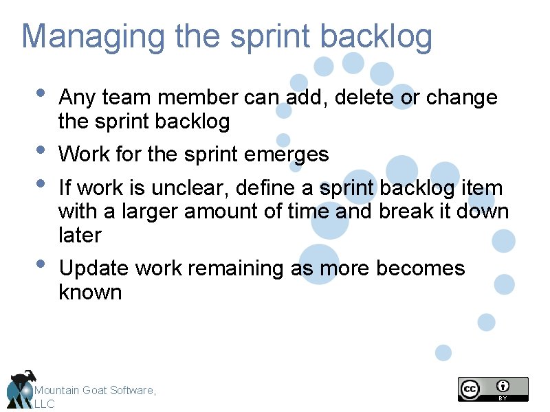 Managing the sprint backlog • • Any team member can add, delete or change