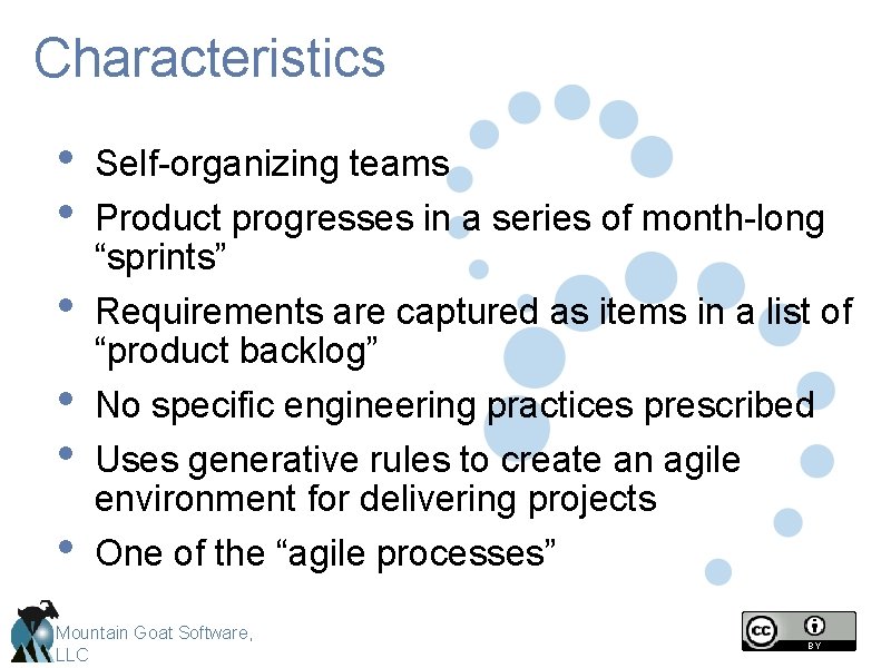 Characteristics • • • Self-organizing teams Product progresses in a series of month-long “sprints”
