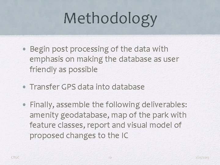 Methodology • Begin post processing of the data with emphasis on making the database