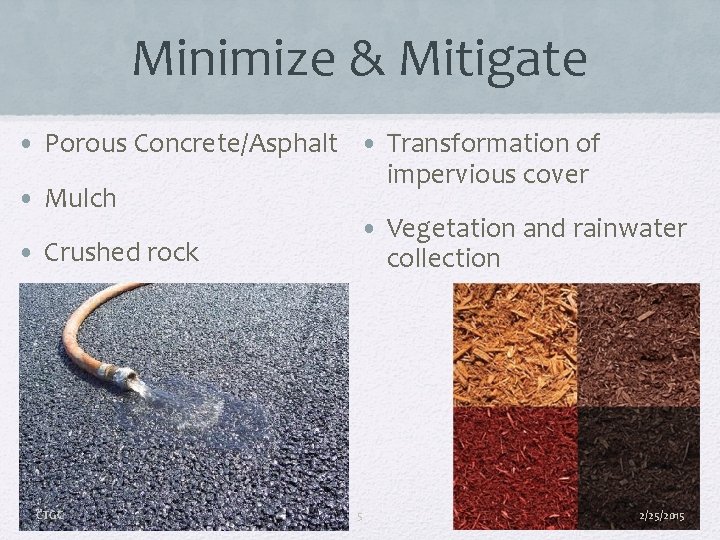 Minimize & Mitigate • Porous Concrete/Asphalt • Transformation of impervious cover • Mulch •