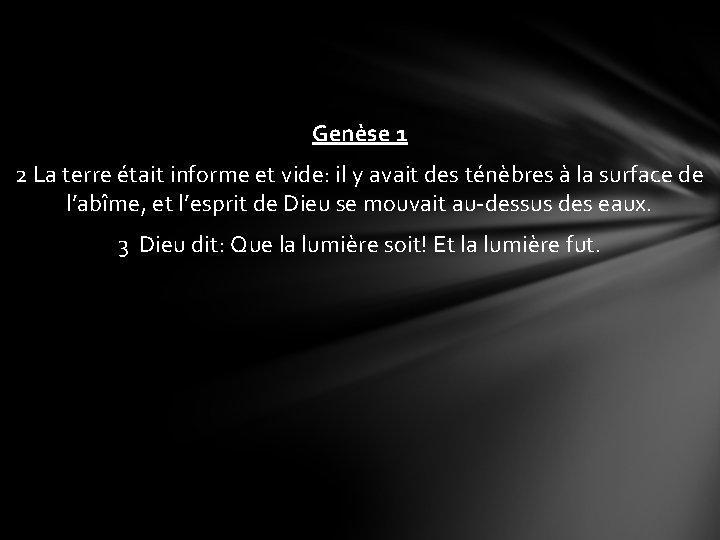 Genèse 1 2 La terre était informe et vide: il y avait des ténèbres