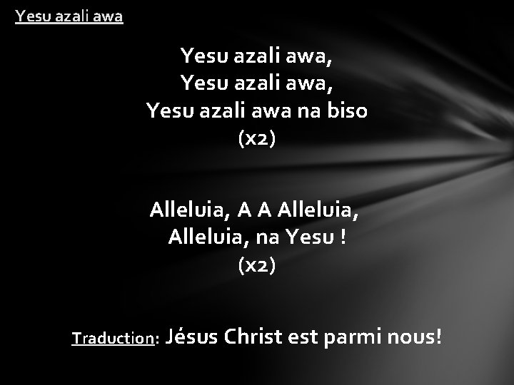 Yesu azali awa, Yesu azali awa na biso (x 2) Alleluia, A A Alleluia,