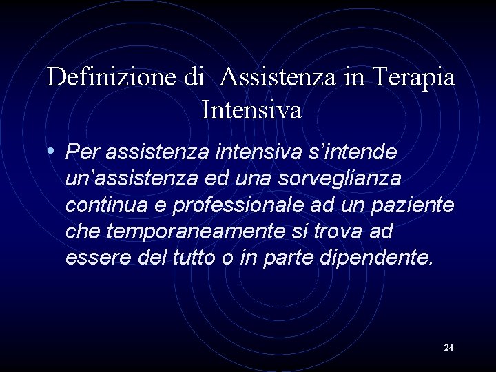 Definizione di Assistenza in Terapia Intensiva • Per assistenza intensiva s’intende un’assistenza ed una