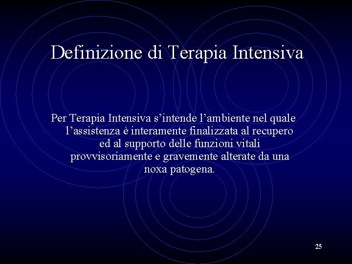 Definizione di Terapia Intensiva Per Terapia Intensiva s’intende l’ambiente nel quale l’assistenza è interamente