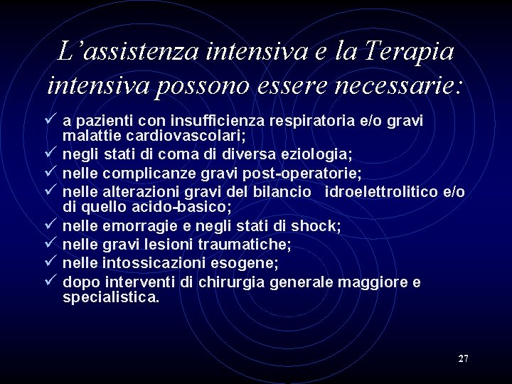 L’assistenza intensiva e la Terapia intensiva possono essere necessarie: ü a pazienti con insufficienza