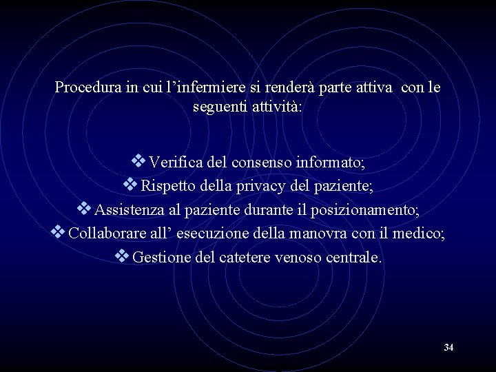 Procedura in cui l’infermiere si renderà parte attiva con le seguenti attività: v Verifica