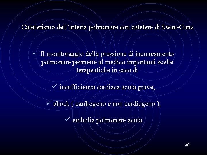 Cateterismo dell’arteria polmonare con catetere di Swan-Ganz • Il monitoraggio della pressione di incuneamento