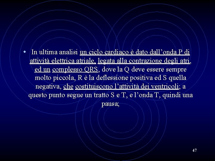  • In ultima analisi un ciclo cardiaco è dato dall’onda P di attività