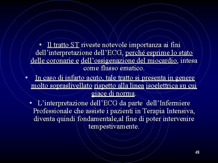  • Il tratto ST riveste notevole importanza ai fini dell’interpretazione dell’ECG, perché esprime