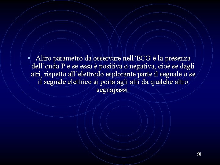  • Altro parametro da osservare nell’ECG è la presenza dell’onda P e se