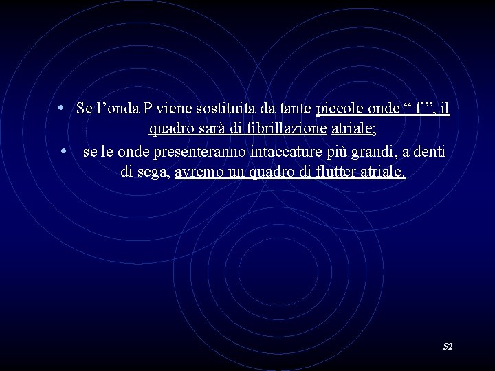  • Se l’onda P viene sostituita da tante piccole onde “ f ”,