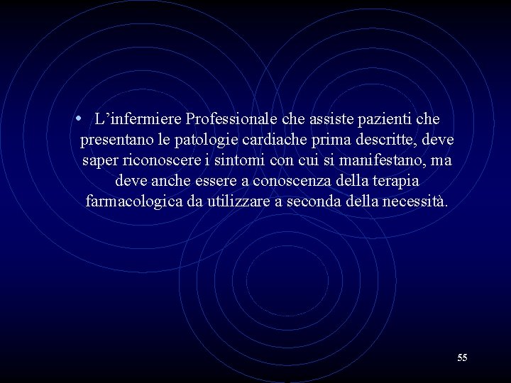  • L’infermiere Professionale che assiste pazienti che presentano le patologie cardiache prima descritte,