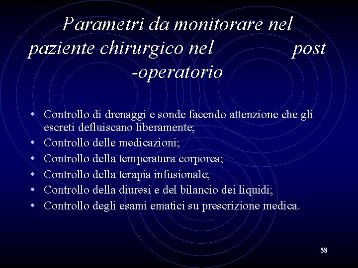 Parametri da monitorare nel paziente chirurgico nel post -operatorio • Controllo di drenaggi e