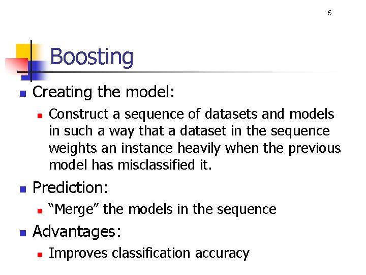 6 Boosting n Creating the model: n n Prediction: n n Construct a sequence 6 Boosting n Creating the model: n n Prediction: n n Construct a sequence