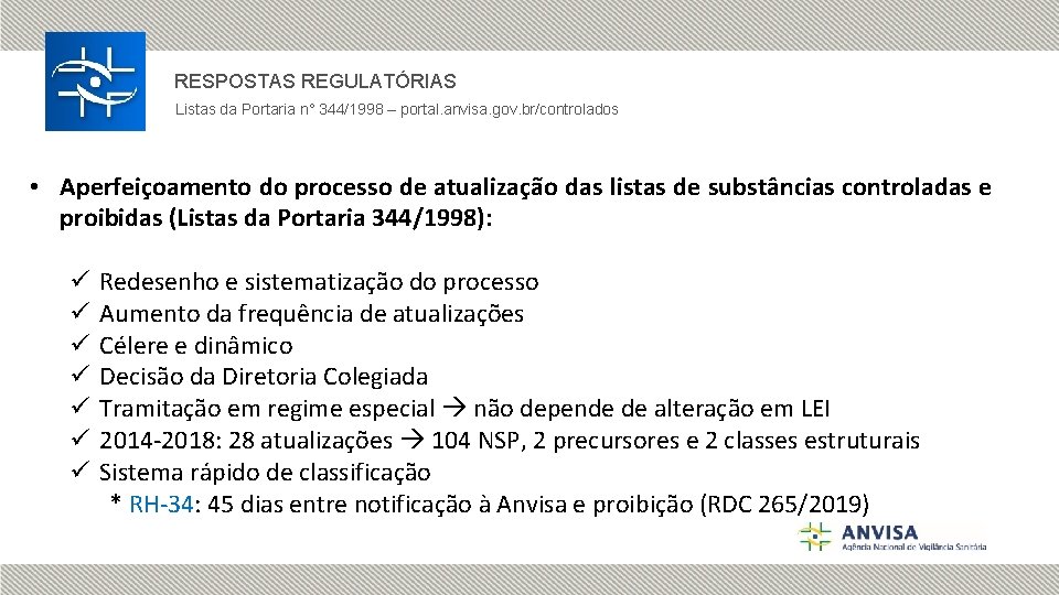 RESPOSTAS REGULATÓRIAS Listas da Portaria n° 344/1998 – portal. anvisa. gov. br/controlados • Aperfeiçoamento