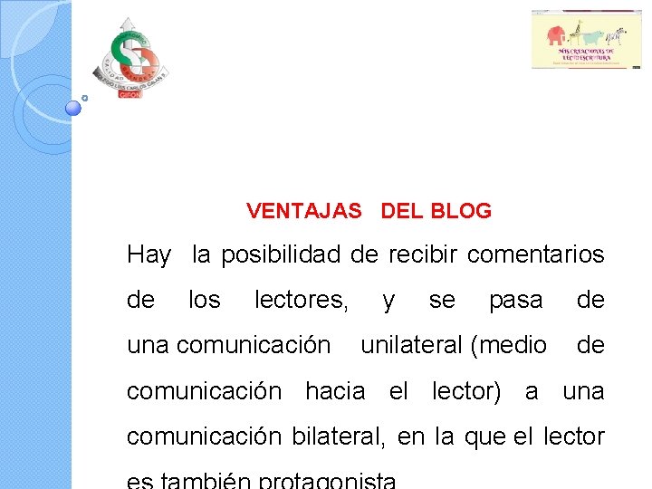 VENTAJAS DEL BLOG Hay la posibilidad de recibir comentarios de los lectores, y se