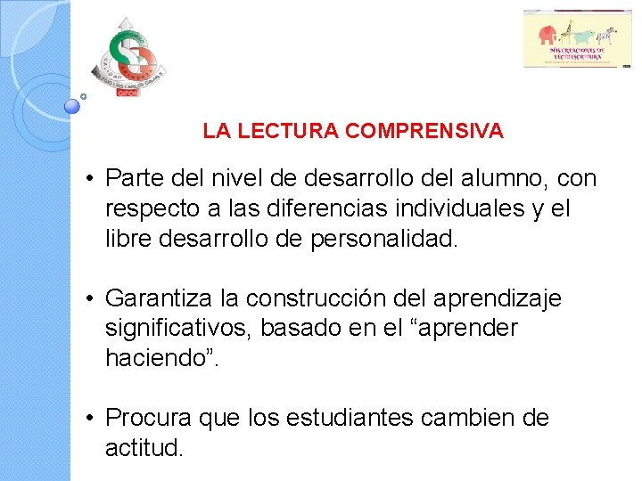 LA LECTURA COMPRENSIVA • Parte del nivel de desarrollo del alumno, con respecto a