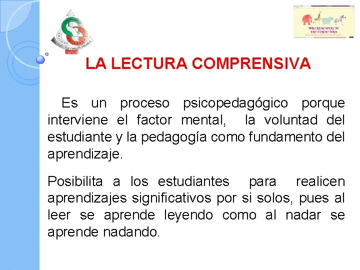  LA LECTURA COMPRENSIVA Es un proceso psicopedagógico porque interviene el factor mental, la