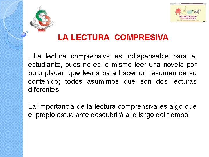 LA LECTURA COMPRESIVA La lectura comprensiva es indispensable para el estudiante, pues no es