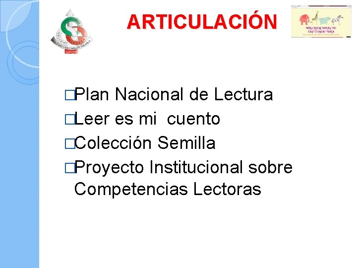 ARTICULACIÓN �Plan Nacional de Lectura �Leer es mi cuento �Colección Semilla �Proyecto Institucional sobre