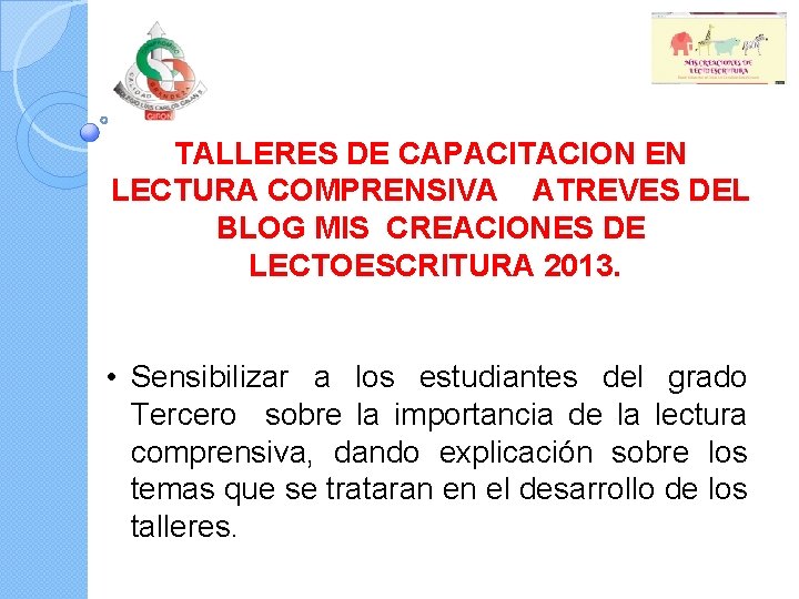 TALLERES DE CAPACITACION EN LECTURA COMPRENSIVA ATREVES DEL BLOG MIS CREACIONES DE LECTOESCRITURA 2013.