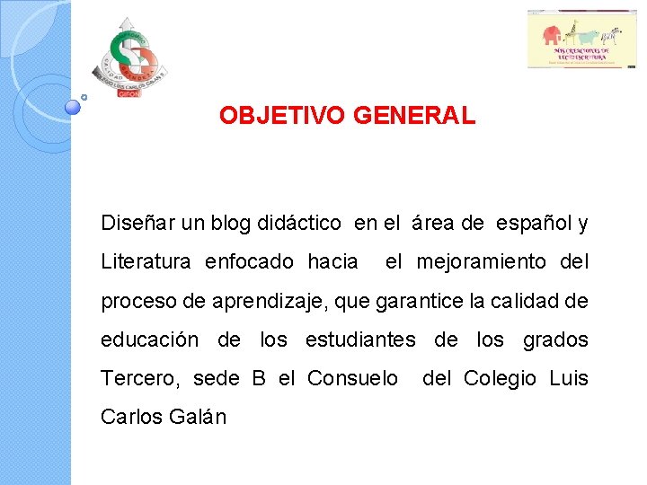 OBJETIVO GENERAL Diseñar un blog didáctico en el área de español y Literatura enfocado