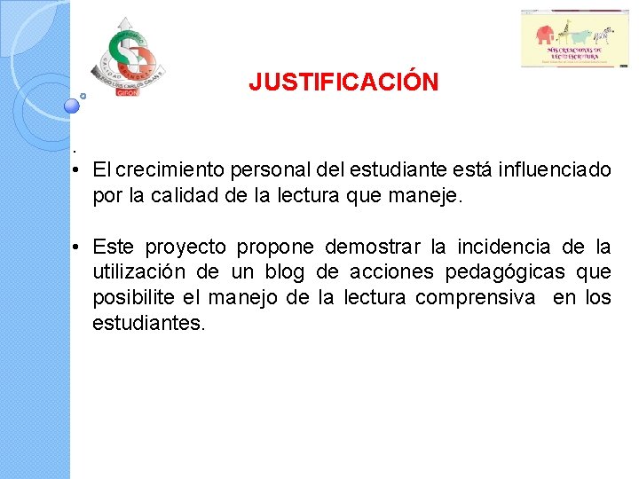 JUSTIFICACIÓN . • El crecimiento personal del estudiante está influenciado por la calidad de