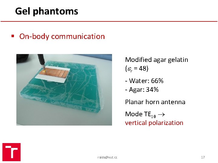 Gel phantoms § On-body communication Modified agar gelatin ( r = 48) - Water: