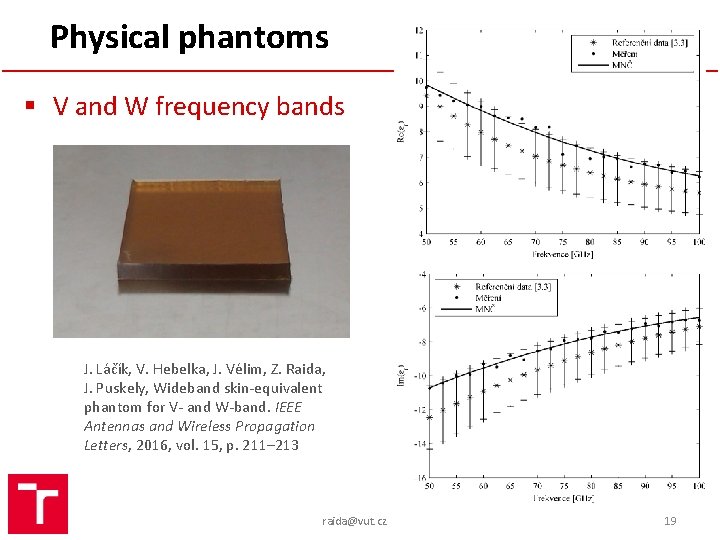 Physical phantoms § V and W frequency bands J. Láčík, V. Hebelka, J. Vélim,