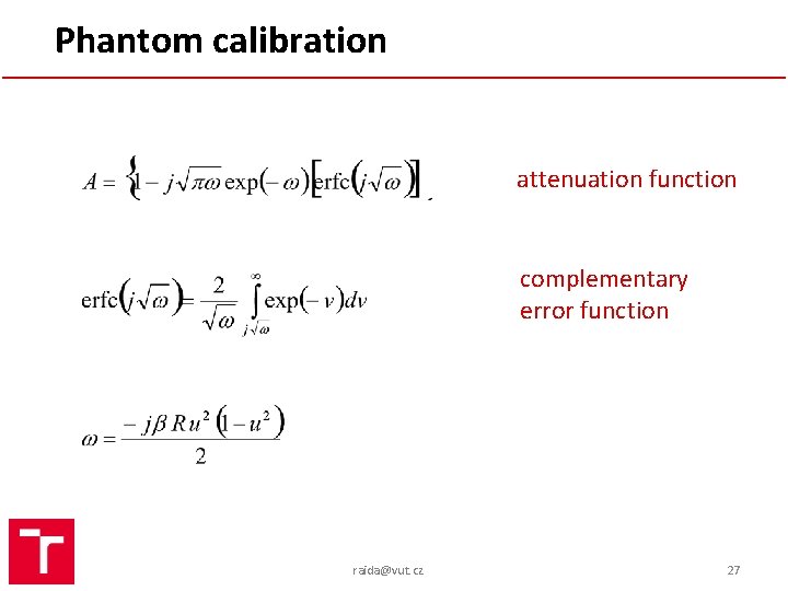 Phantom calibration attenuation function complementary error function raida@vut. cz 27 