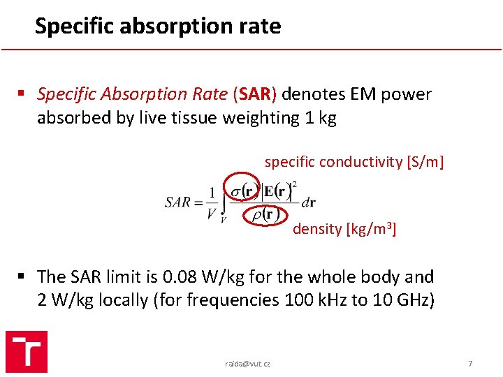 Specific absorption rate § Specific Absorption Rate (SAR) denotes EM power absorbed by live