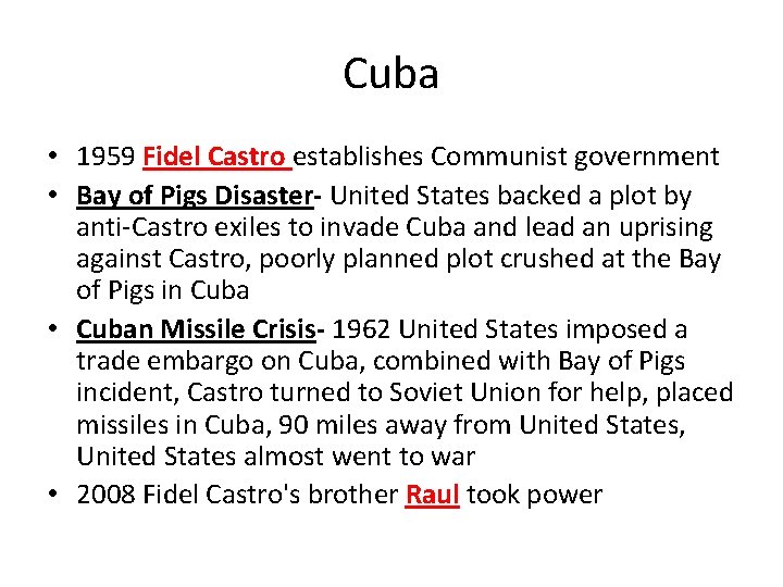 Cuba • 1959 Fidel Castro establishes Communist government • Bay of Pigs Disaster- United